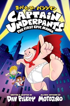 captain-underpants-the-first-epic-manga Captain Underpants: The First Epic Manga is part of the Captain Underpants series by Dav Pilkey.