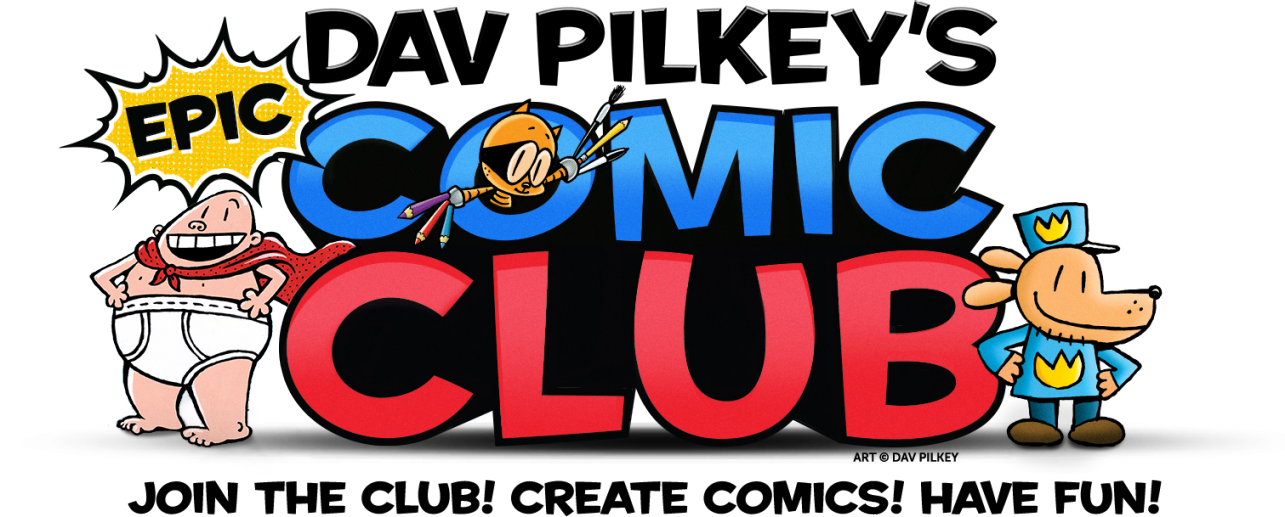 Join Dav Pilkey's Epic Comic Club on Scholastic.