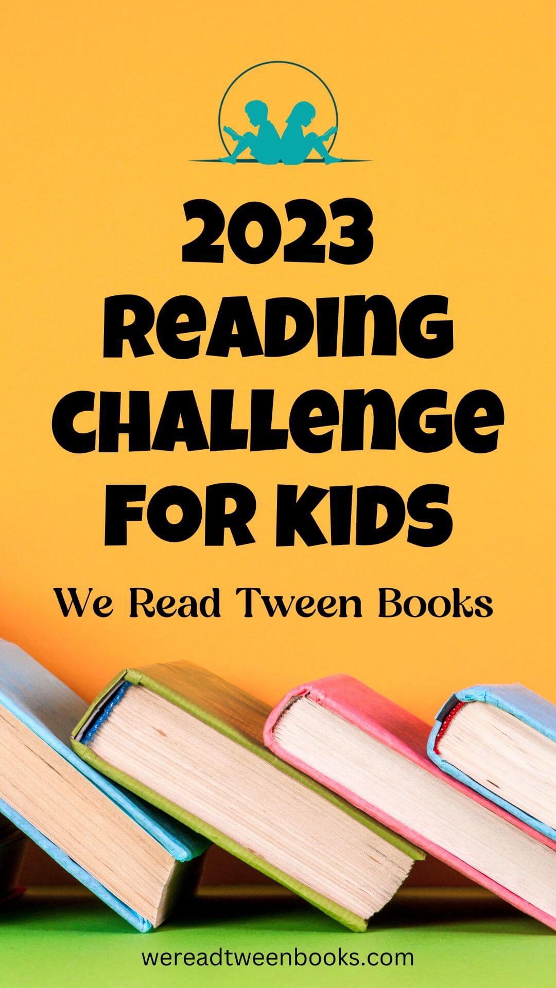 Join the 2023 Reading Challenge for Kids with book bloggers, We Read Tween Books.