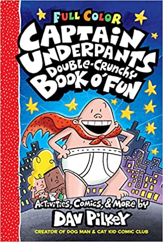 The Captain Underpants Double Crunchy Book O Fun by Dav Pilkey.
