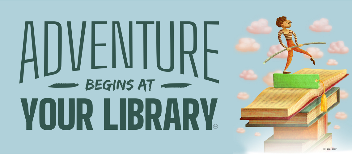 The 2024 Summer Reading Program at public libraries is Adventures Begin at Your Library.