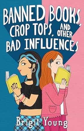 Banned Books, Crop Tops and other Bad Influences is one of the most anticipated new books for tween readers coming Fall 2024 according to We Read Tween Books.